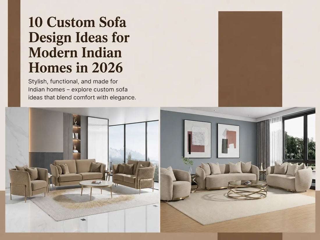 10 Custom Sofa Design Ideas for Modern Indian Homes in 2026