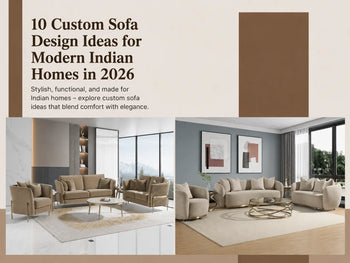 10 Custom Sofa Design Ideas for Modern Indian Homes in 2026