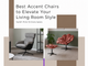 best-accent-chairs-to-elevate-your-living-room-style