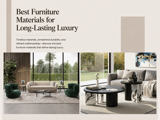 Best Furniture Materials for Long-Lasting Luxury