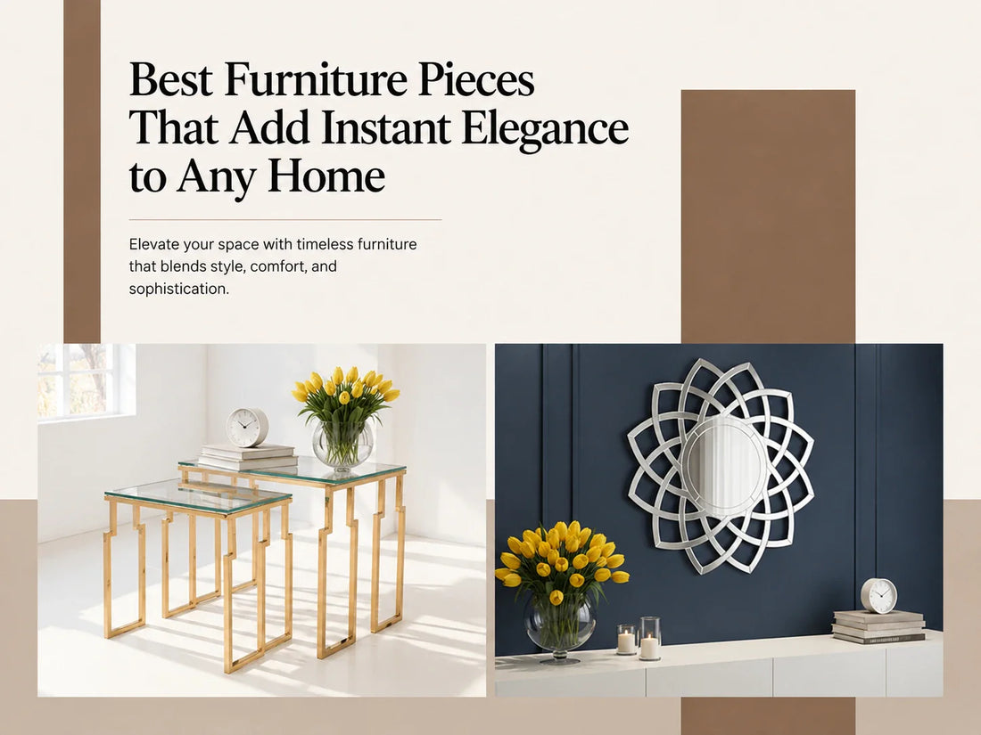 Best Furniture Pieces That Add Instant Elegance to Any Home