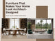 Furniture That Makes Your Home Look Architect-Designed