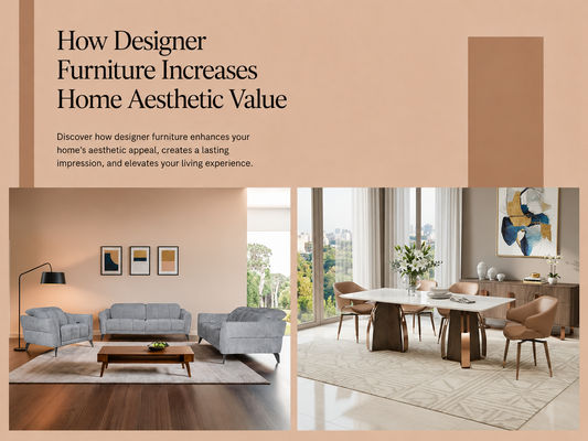 How Designer Furniture Increases Home Aesthetic Value