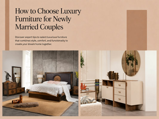How to Choose Luxury Furniture for Newly Married Couples