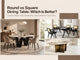 Round vs square dining table comparison showing different dining table shapes, designs, seating arrangements, and modern dining room interiors.