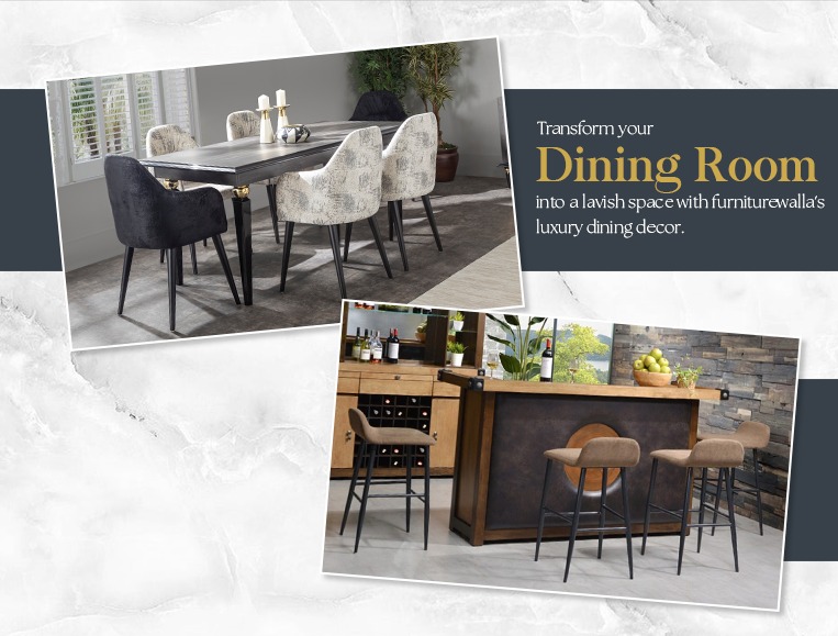 Transform your DINING ROOM INTO A LAVISH space with FURNITUREWALLA’S luxury dining décor.