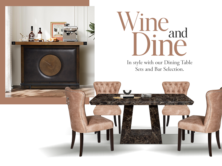 Wine and dine in style with our Dining Table Sets and Bar Selection.