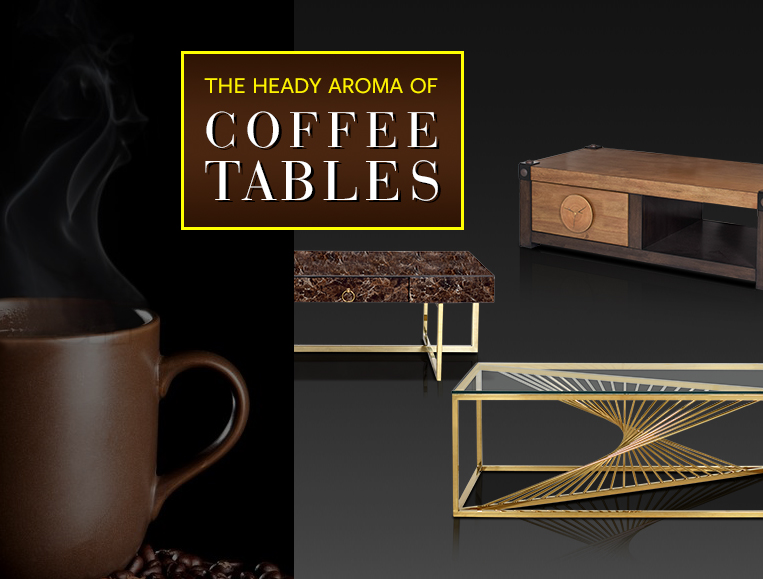 The Heady Aroma Of Coffee Table