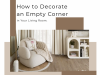 How to Decorate an Empty Corner in Your Living Room | Smart Décor Tips